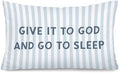 Give It to God and Go to Sleep 12x20 Pillow Cover, Christian Home Decor by Unknown