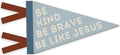 Christian Nursery Decor, Be Kind Brave Be Like Jesus by Unknown