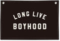 "Long Live Boyhood" Wall Banner 20x30 Inch by Wheatwin