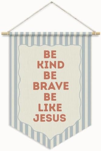 Christian Nursery Decor, Be Kind Brave Be Like Jesus Banner Flag by Unknown