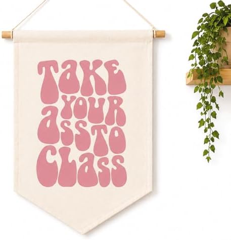 Take Your Ass to Class Banner Wall Hanging, Funny Dorm Decor by ZEARPT