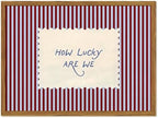 Framed How Lucky Are We Wall Art, Trendy Positive Affirmation Quotes Canvas by Unknown